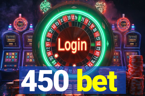 450 bet